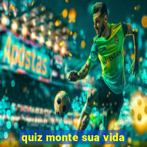 quiz monte sua vida